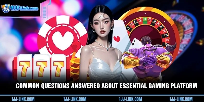 Common questions answered about essential gaming platform