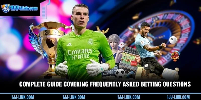 Complete guide covering frequently asked betting questions
