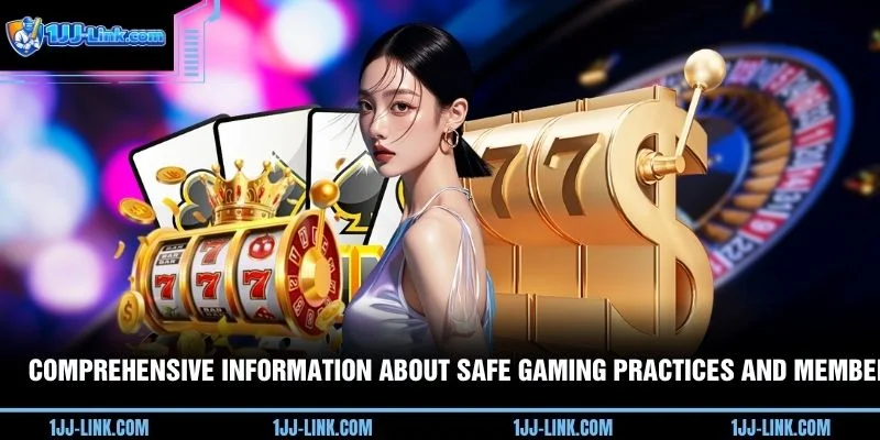 Comprehensive information about safe gaming practices and member