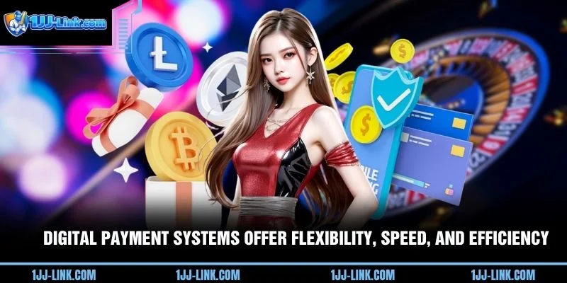 Digital payment systems offer flexibility, speed, and efficiency