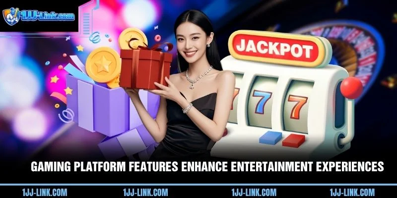 Gaming platform features enhance entertainment experiences
