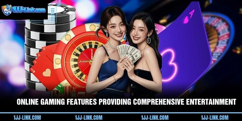 Online gaming features providing comprehensive entertainment