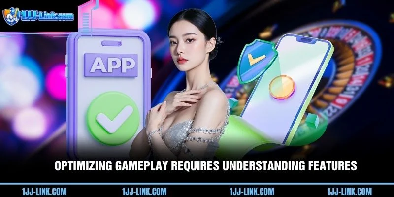 Optimizing gameplay requires understanding features