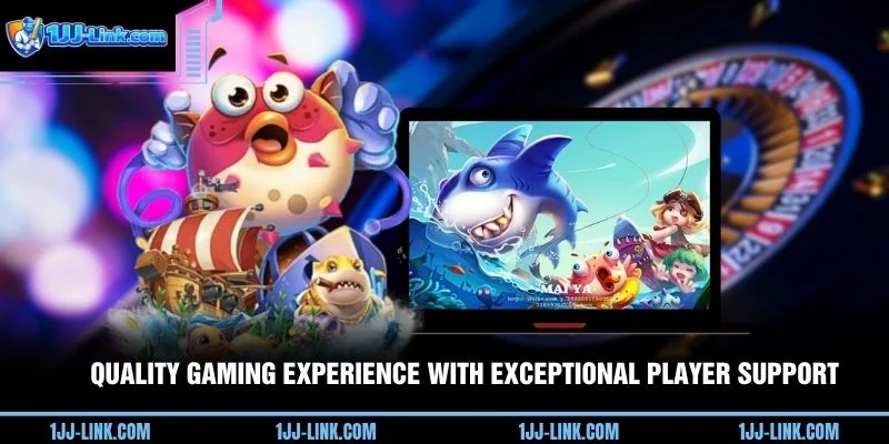 Quality gaming experience with exceptional player support
