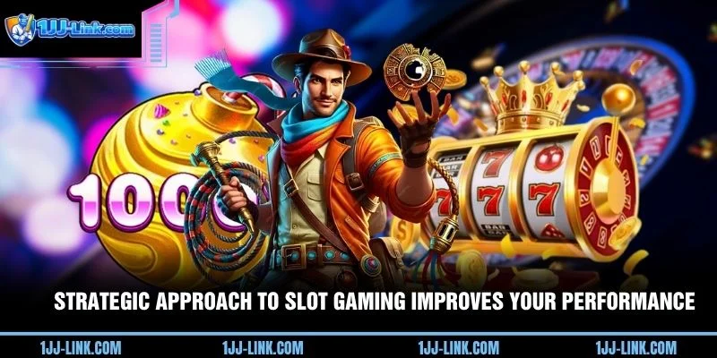 Strategic approach to slot gaming improves your performance