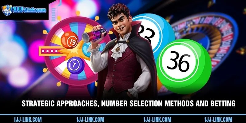 Strategic approaches, number selection methods and betting