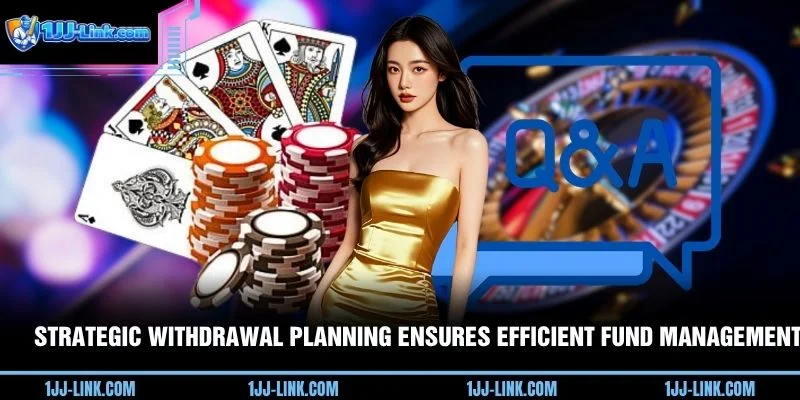 Strategic withdrawal planning ensures efficient fund management