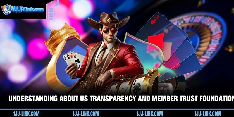 Understanding About us transparency and member trust foundation